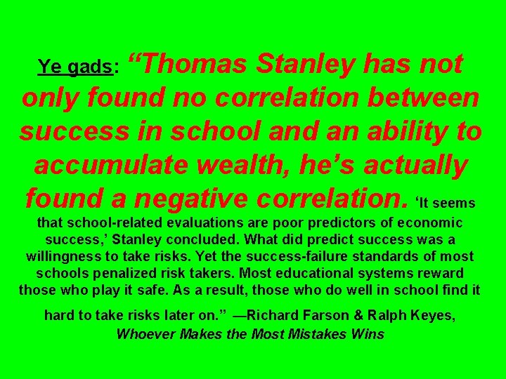 Ye gads: “Thomas Stanley has not only found no correlation between success in school