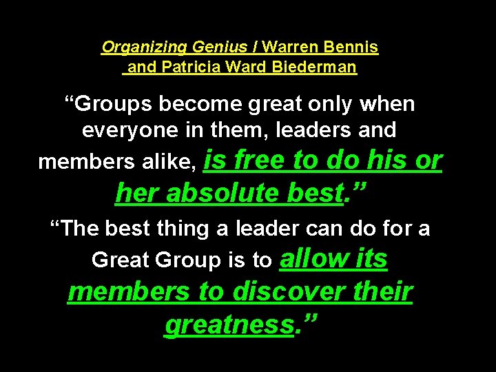 Organizing Genius / Warren Bennis and Patricia Ward Biederman “Groups become great only when