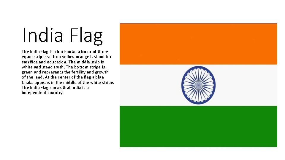 India Flag The India Flag is a horizontal tricolor of three equal strip is