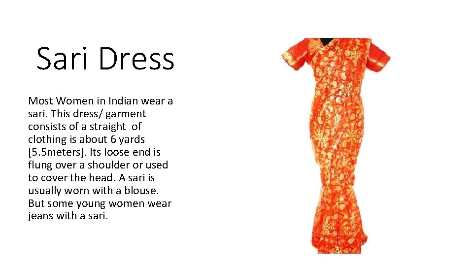 Sari Dress Most Women in Indian wear a sari. This dress/ garment consists of