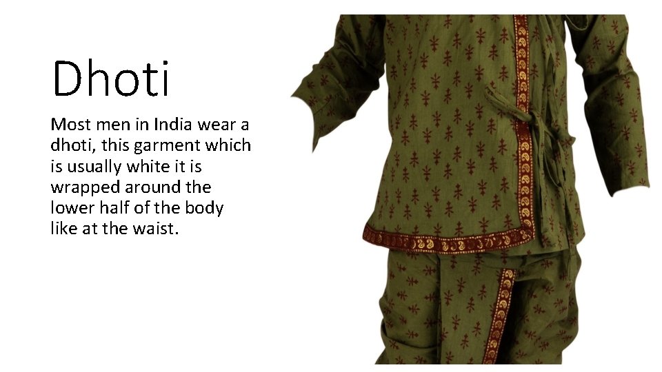 Dhoti Most men in India wear a dhoti, this garment which is usually white