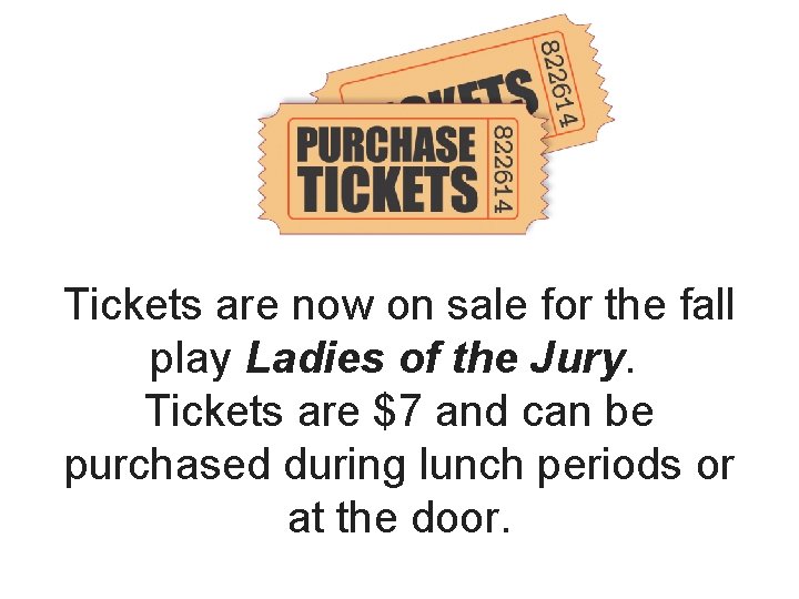 Tickets are now on sale for the fall play Ladies of the Jury. Tickets