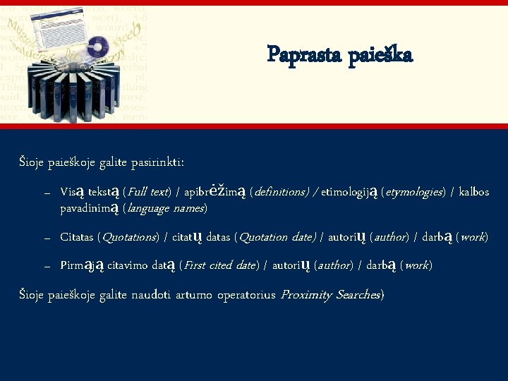 Paprasta paieška Šioje paieškoje galite pasirinkti: – Visą tekstą (Full text) / apibrėžimą (definitions)