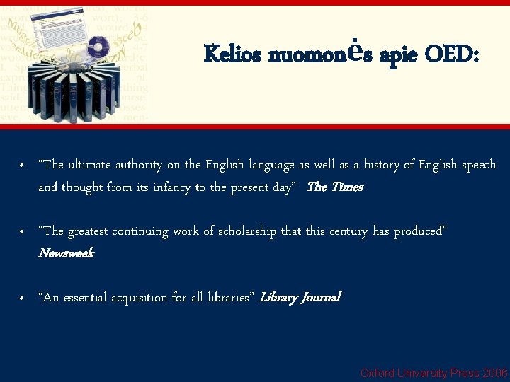 Kelios nuomonės apie OED: • “The ultimate authority on the English language as well