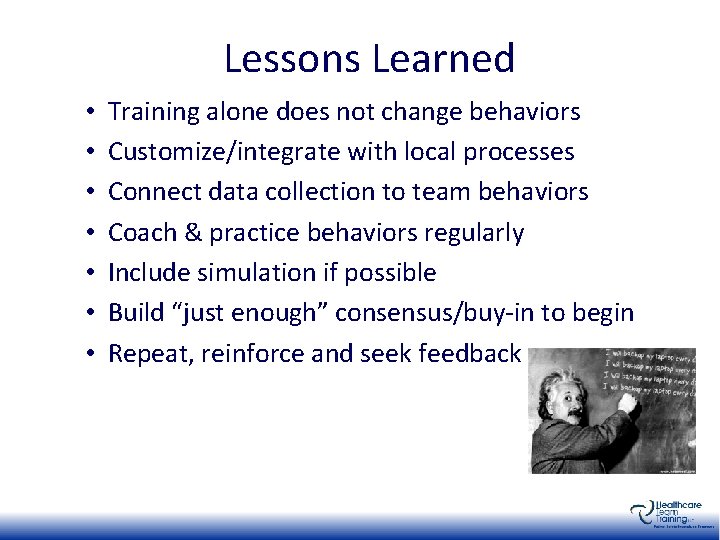 Lessons Learned • • Training alone does not change behaviors Customize/integrate with local processes