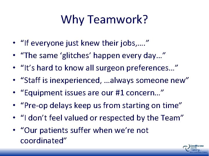 Why Teamwork? • • “If everyone just knew their jobs, …. ” “The same