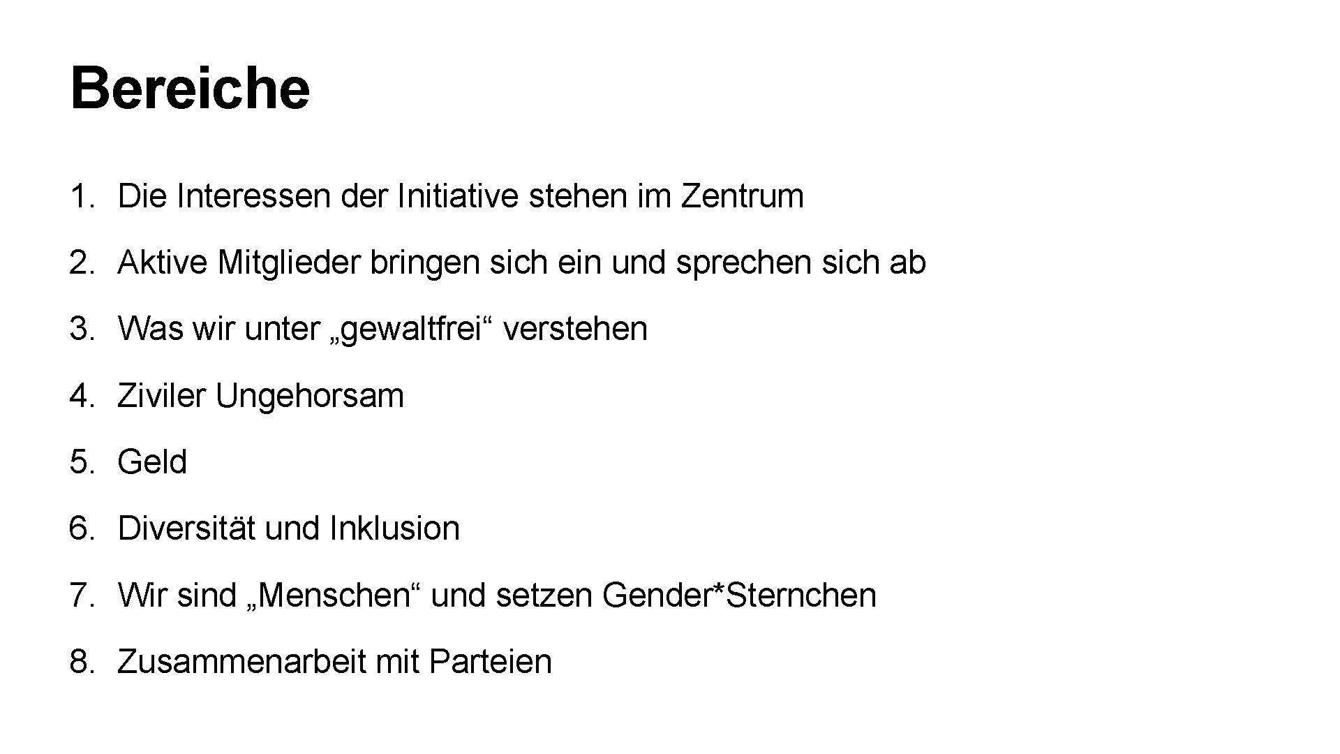 Bereiche 1. Die Interessen der Initiative stehen im Zentrum 2. Aktive Mitglieder bringen sich