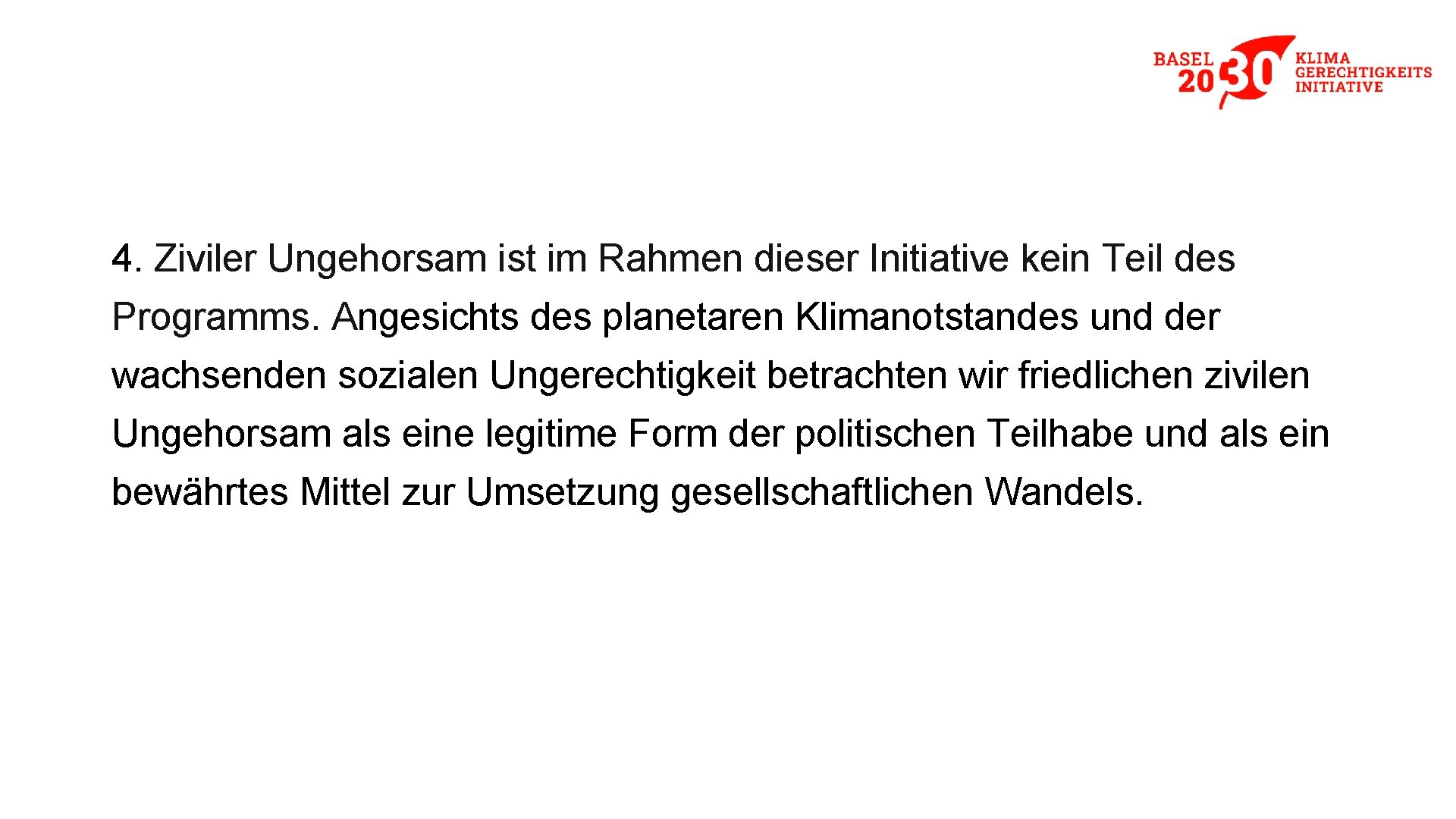 4. Ziviler Ungehorsam ist im Rahmen dieser Initiative kein Teil des Programms. Angesichts des