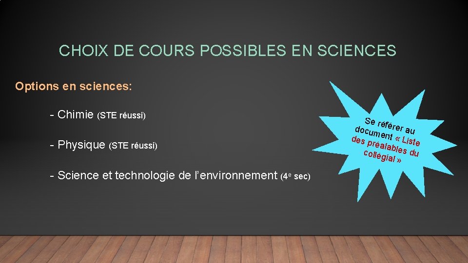 CHOIX DE COURS POSSIBLES EN SCIENCES Options en sciences: - Chimie (STE réussi) -