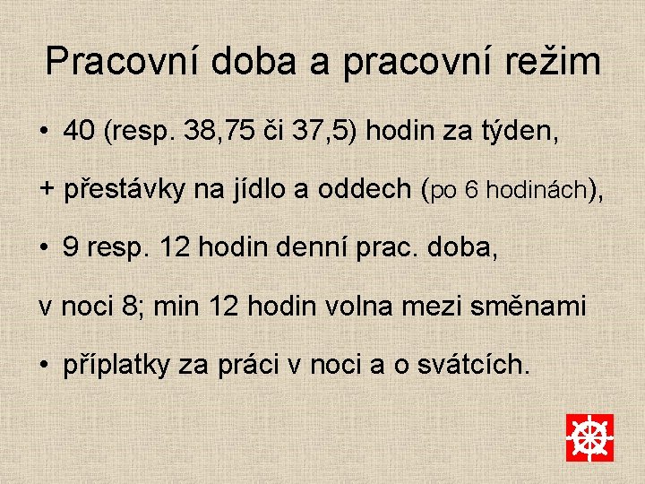 Pracovní doba a pracovní režim • 40 (resp. 38, 75 či 37, 5) hodin