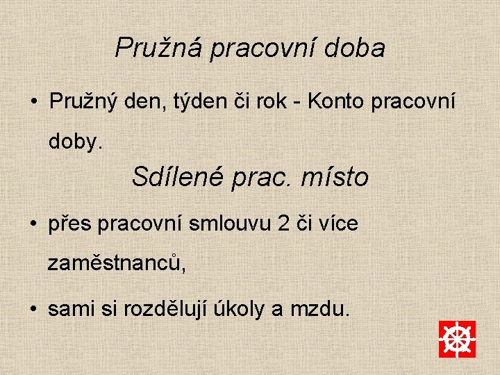 Pružná pracovní doba • Pružný den, týden či rok - Konto pracovní doby. Sdílené