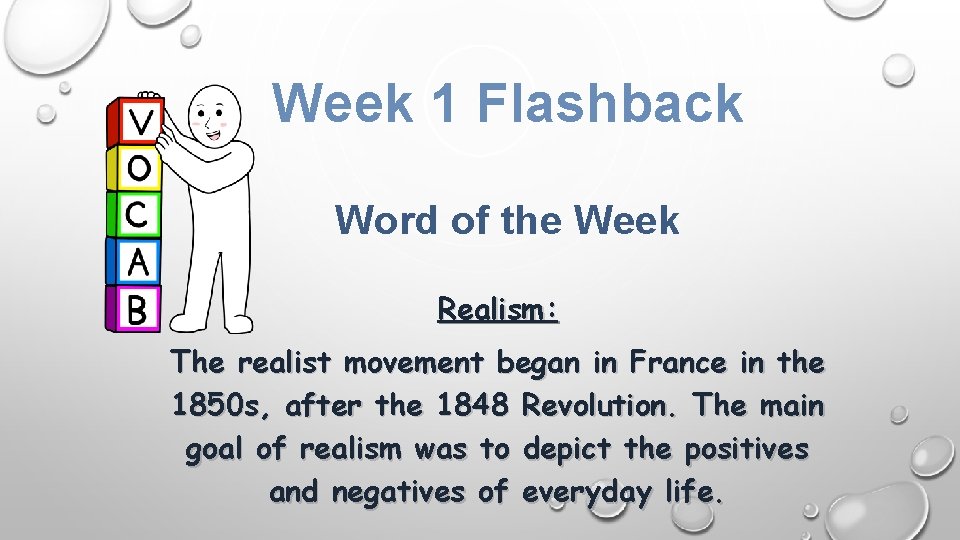 Week 1 Flashback Word of the Week Realism: The realist movement began in France