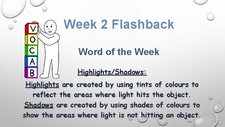 Week 2 Flashback Word of the Week Highlights/Shadows: Highlights are created by using tints