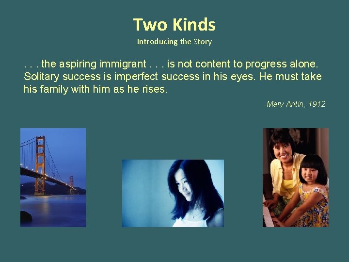 Two Kinds Introducing the Story . . . the aspiring immigrant. . . is