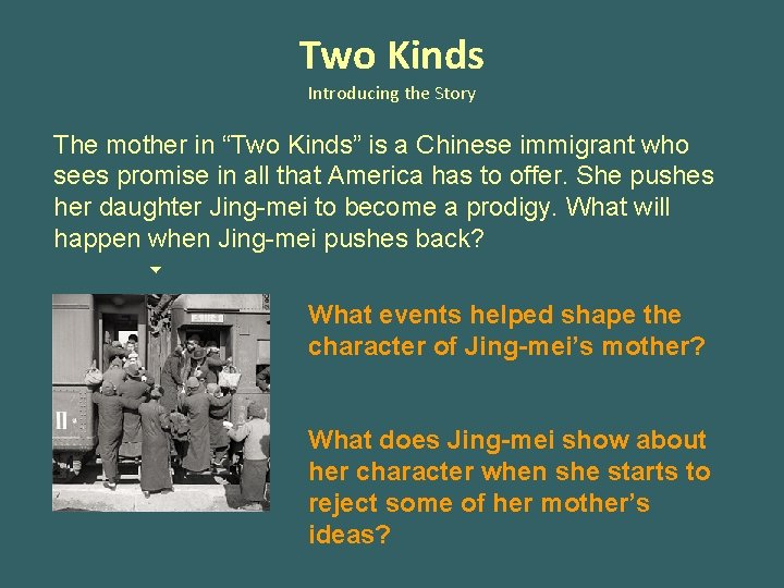Two Kinds Introducing the Story The mother in “Two Kinds” is a Chinese immigrant