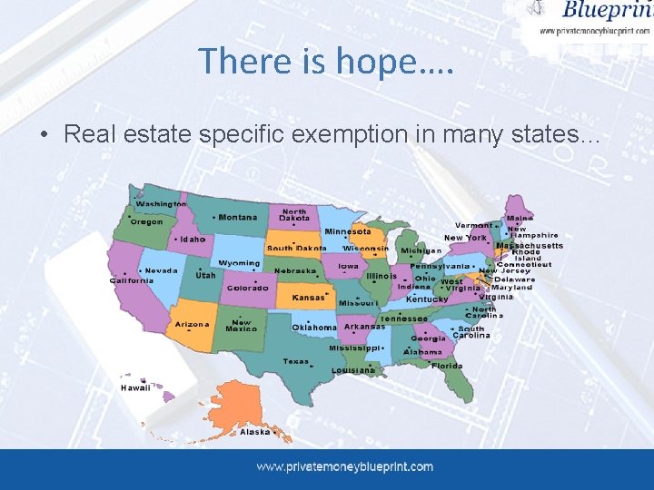 There is hope…. • Real estate specific exemption in many states… 