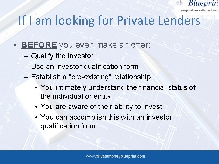 If I am looking for Private Lenders • BEFORE you even make an offer: