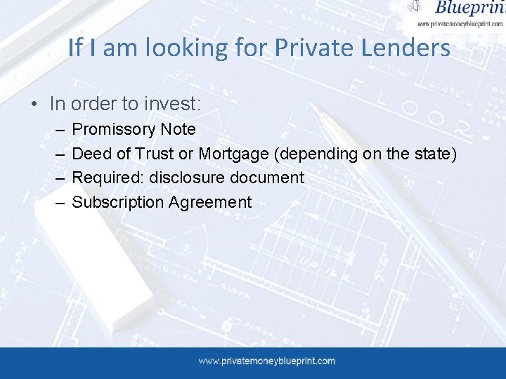 If I am looking for Private Lenders • In order to invest: – –