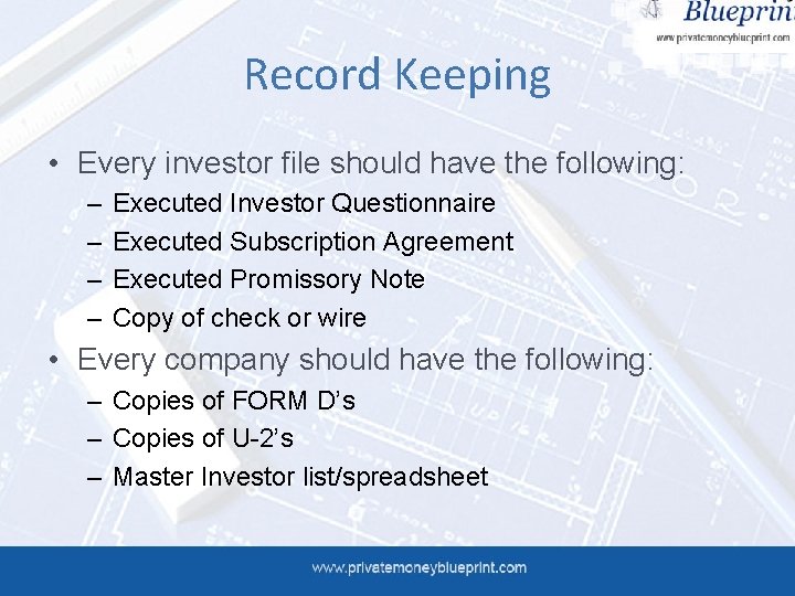 Record Keeping • Every investor file should have the following: – – Executed Investor