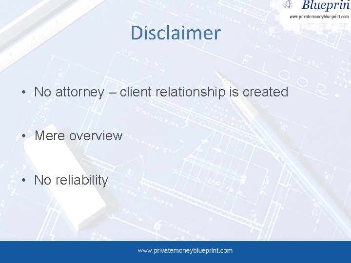 Disclaimer • No attorney – client relationship is created • Mere overview • No