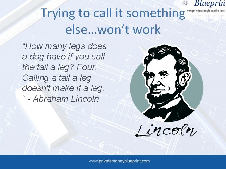Trying to call it something else…won’t work “How many legs does a dog have