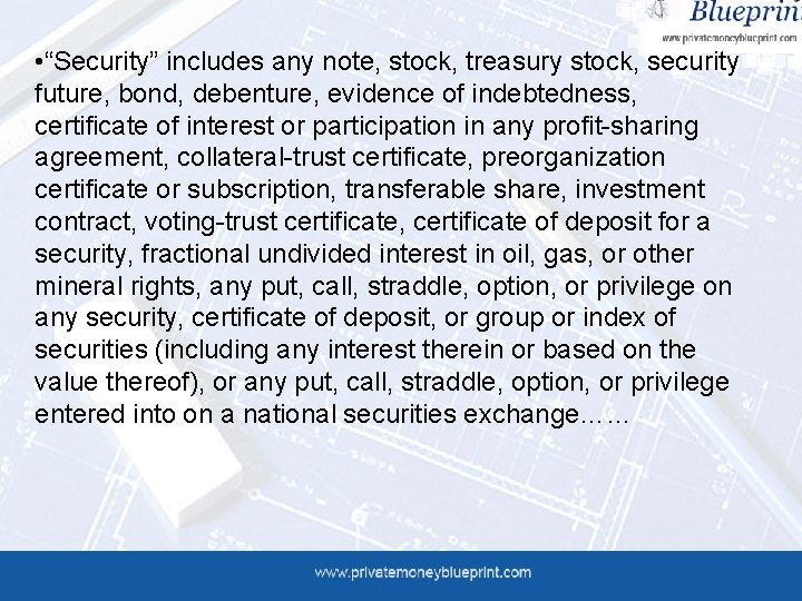  • “Security” includes any note, stock, treasury stock, security future, bond, debenture, evidence