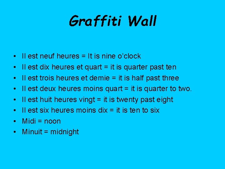 Graffiti Wall • • Il est neuf heures = It is nine o’clock Il
