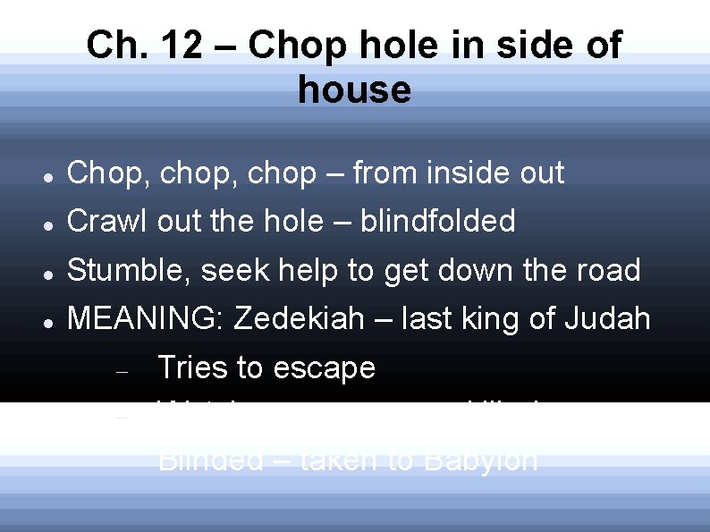 Ch. 12 – Chop hole in side of house Chop, chop – from inside Ch. 12 – Chop hole in side of house Chop, chop – from inside