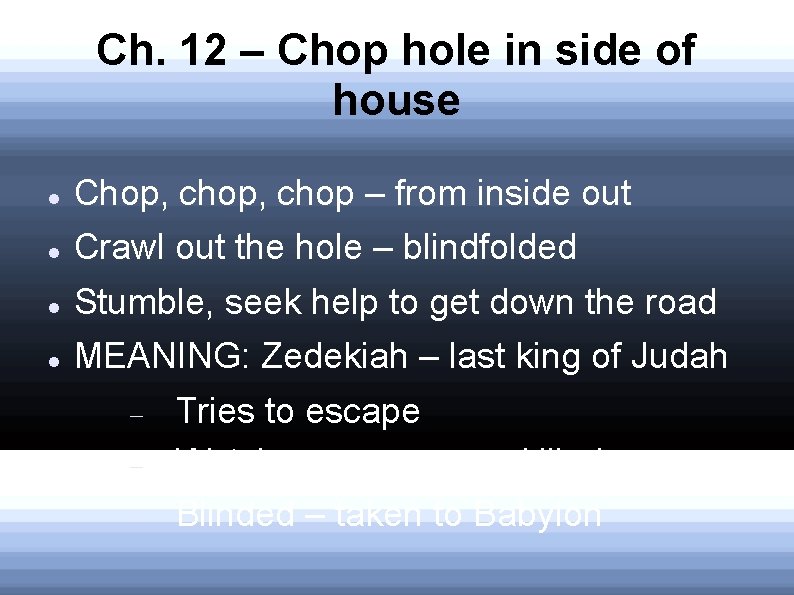 Ch. 12 – Chop hole in side of house Chop, chop – from inside