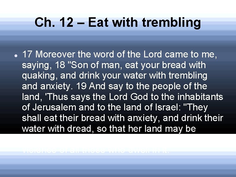Ch. 12 – Eat with trembling 17 Moreover the word of the Lord came