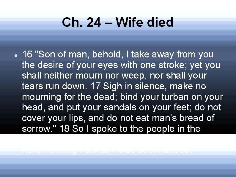 Ch. 24 – Wife died 16 "Son of man, behold, I take away from Ch. 24 – Wife died 16 "Son of man, behold, I take away from