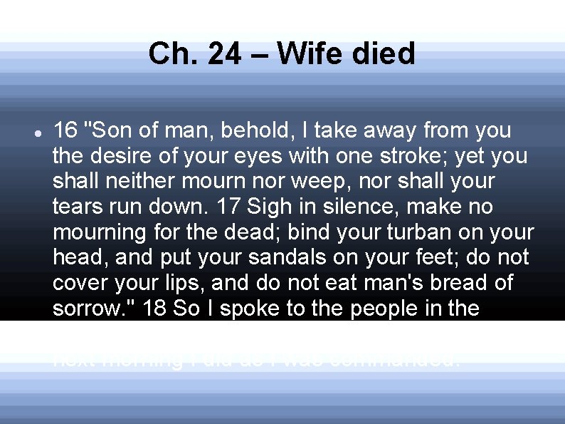 Ch. 24 – Wife died 16 "Son of man, behold, I take away from