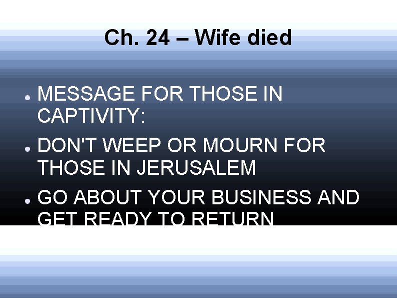 Ch. 24 – Wife died MESSAGE FOR THOSE IN CAPTIVITY: DON'T WEEP OR MOURN Ch. 24 – Wife died MESSAGE FOR THOSE IN CAPTIVITY: DON'T WEEP OR MOURN