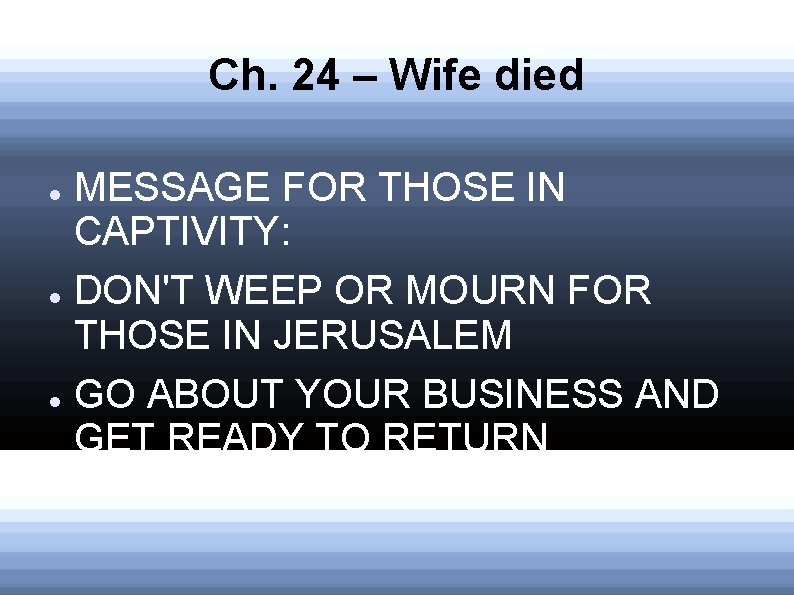 Ch. 24 – Wife died MESSAGE FOR THOSE IN CAPTIVITY: DON'T WEEP OR MOURN