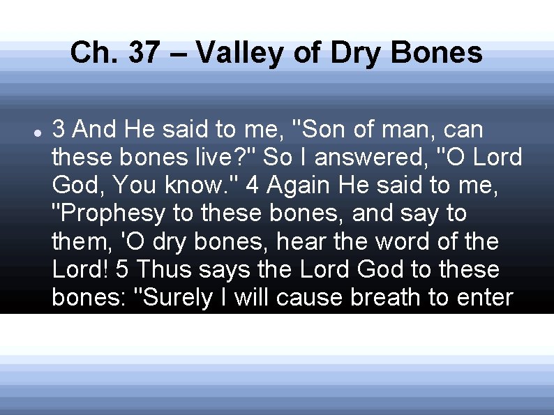 Ch. 37 – Valley of Dry Bones 3 And He said to me, "Son Ch. 37 – Valley of Dry Bones 3 And He said to me, "Son