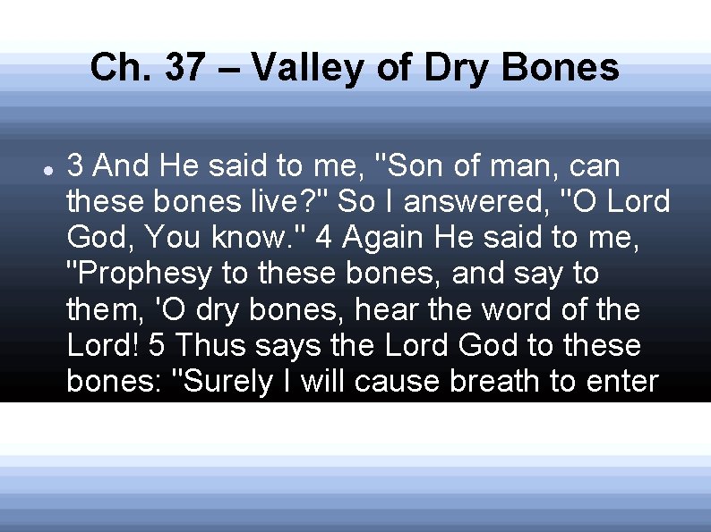 Ch. 37 – Valley of Dry Bones 3 And He said to me, "Son