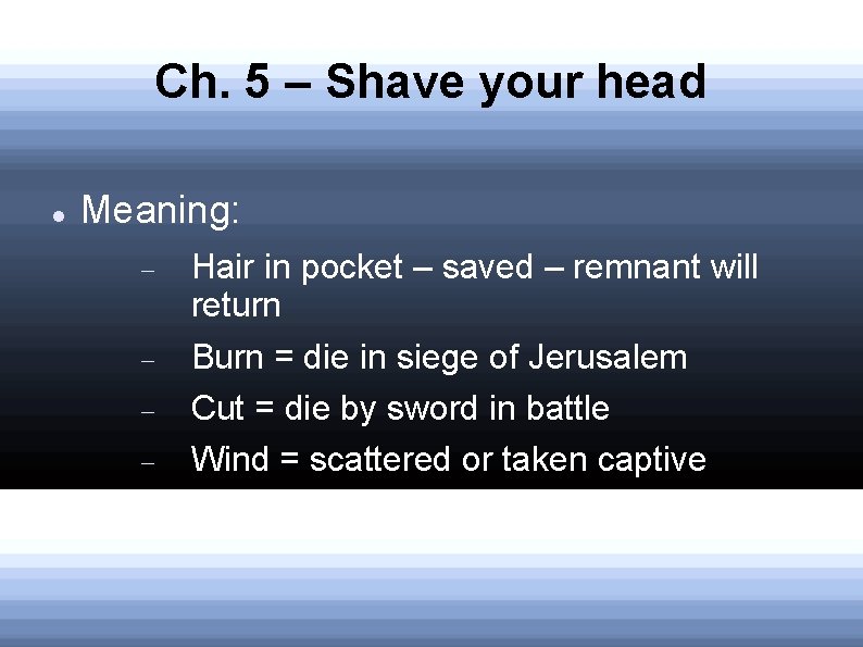 Ch. 5 – Shave your head Meaning: Hair in pocket – saved – remnant