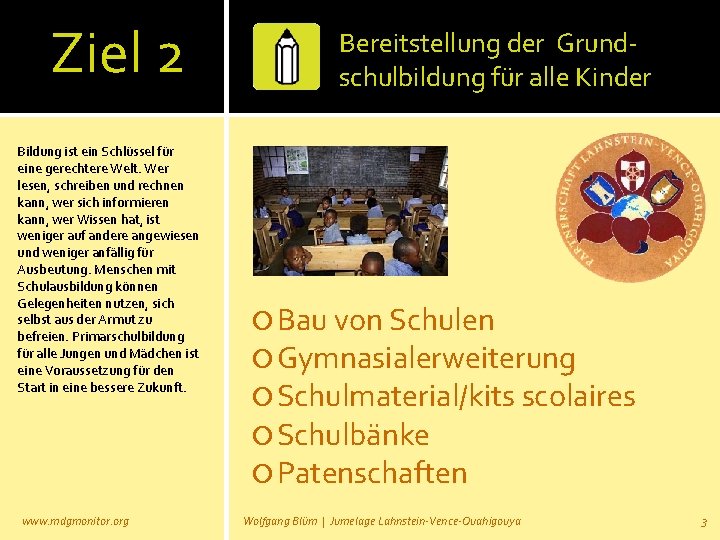 Ziel 2 Bildung ist ein Schlüssel für eine gerechtere Welt. Wer lesen, schreiben und