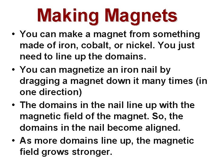 Making Magnets • You can make a magnet from something made of iron, cobalt,