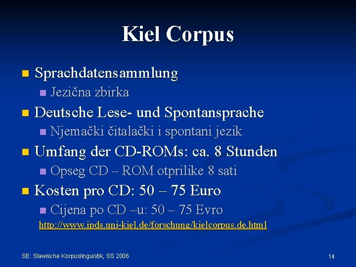Kiel Corpus n Sprachdatensammlung n n Deutsche Lese- und Spontansprache n n Njemački čitalački