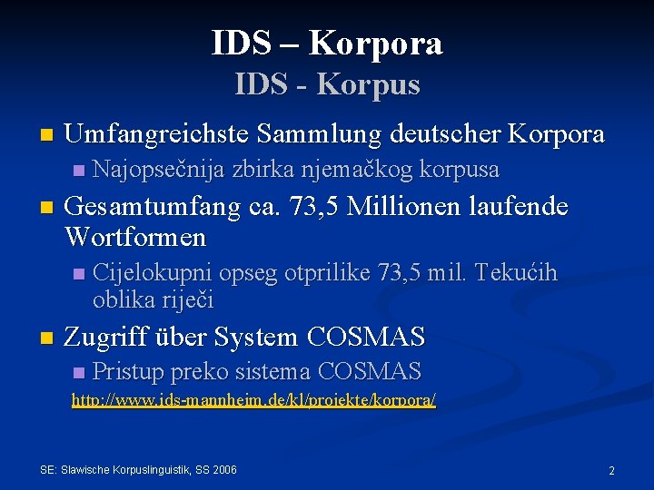 IDS – Korpora IDS - Korpus n Umfangreichste Sammlung deutscher Korpora n n Gesamtumfang