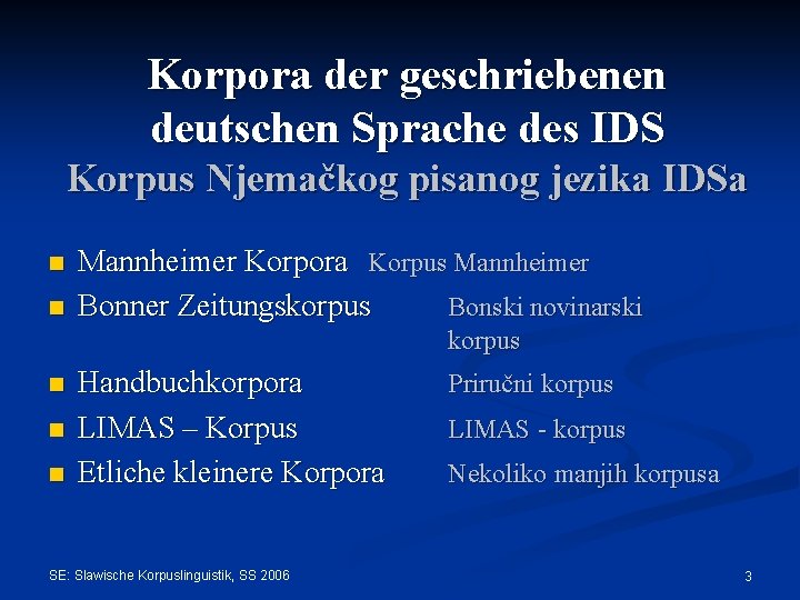 Korpora der geschriebenen deutschen Sprache des IDS Korpus Njemačkog pisanog jezika IDSa n n