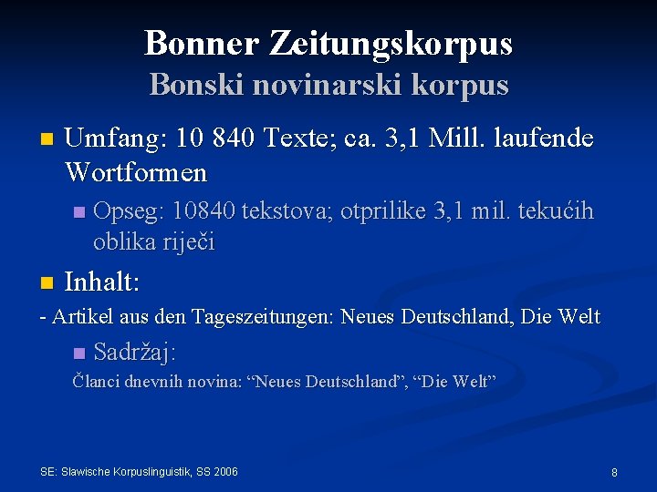 Bonner Zeitungskorpus Bonski novinarski korpus n Umfang: 10 840 Texte; ca. 3, 1 Mill.