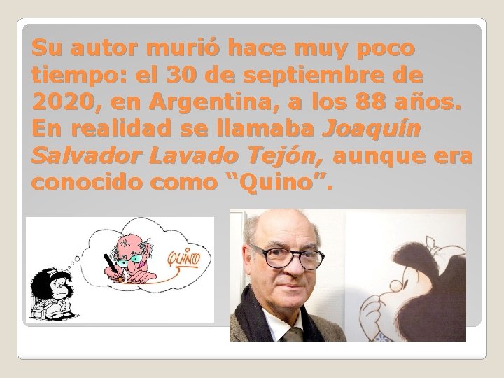 Su autor murió hace muy poco tiempo: el 30 de septiembre de 2020, en