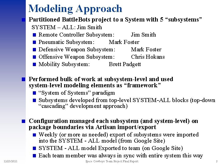 Modeling Approach Partitioned Battle. Bots project to a System with 5 “subsystems” SYSTEM – Modeling Approach Partitioned Battle. Bots project to a System with 5 “subsystems” SYSTEM –