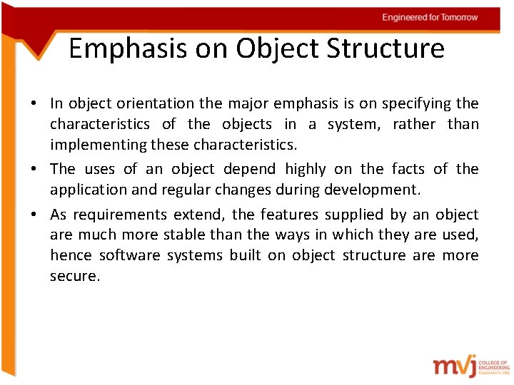 Emphasis on Object Structure • In object orientation the major emphasis is on specifying