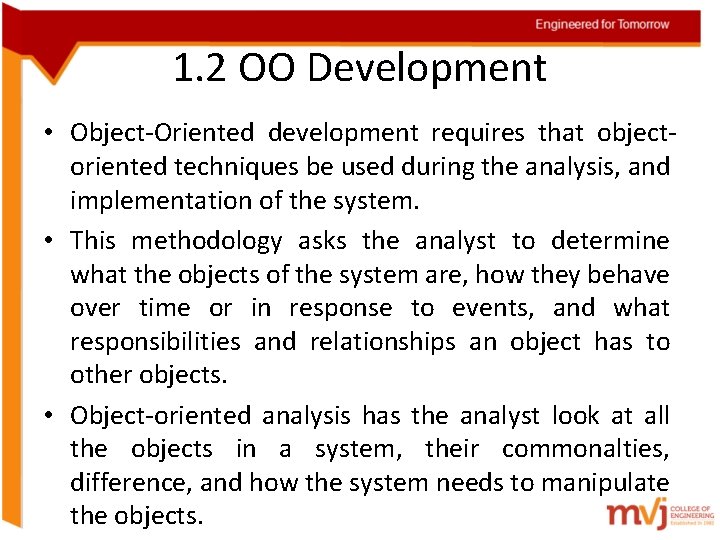 1. 2 OO Development • Object-Oriented development requires that objectoriented techniques be used during