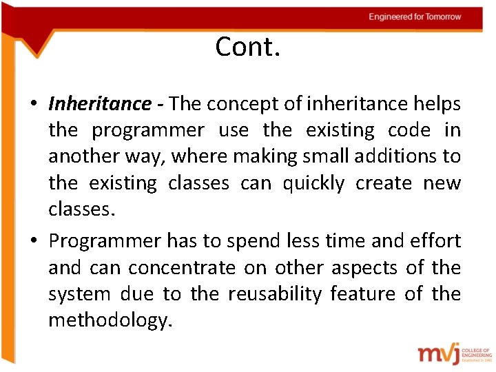 Cont. • Inheritance - The concept of inheritance helps the programmer use the existing