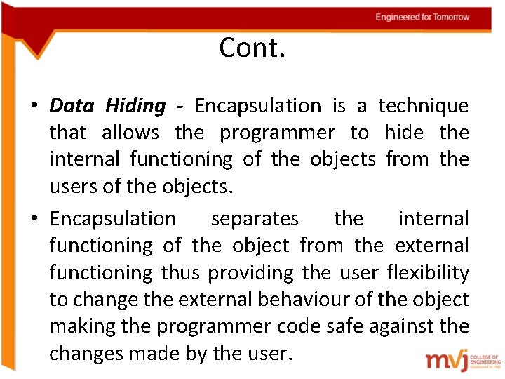 Cont. • Data Hiding - Encapsulation is a technique that allows the programmer to