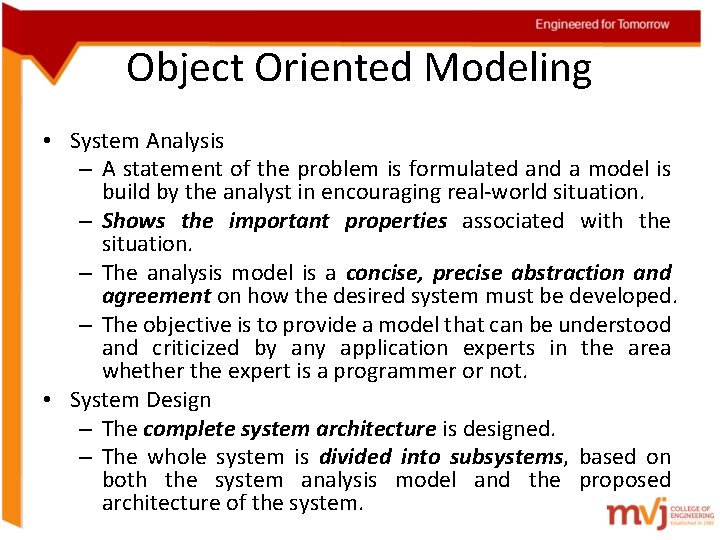 Object Oriented Modeling • System Analysis – A statement of the problem is formulated